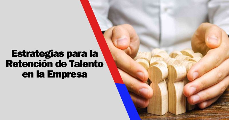 Cimientos de Éxito: Estrategias Efectivas para la Retención de Talento Corporativo